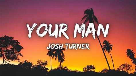 Your Man Josh Turner Lyrics Youtube