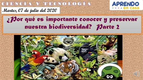 Por qué es importante conocer y preservar nuestra biodiversidad Parte