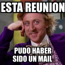 Meme Willy Wonka Esta Reunion Pudo Haber Sido Un Mail 30926168