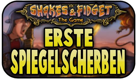 ERSTE SPIEGELSCHERBEN SHAKES AND FIDGET W11 008Lets Play Shakes