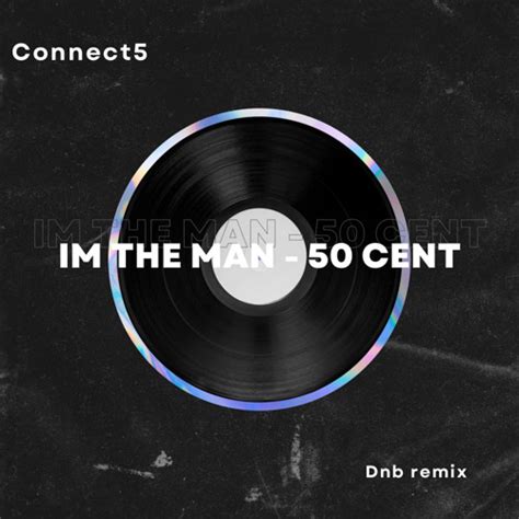 Stream Im The Man - 50 Cent (DNB Bootleg) by Connect5 | Listen online ...