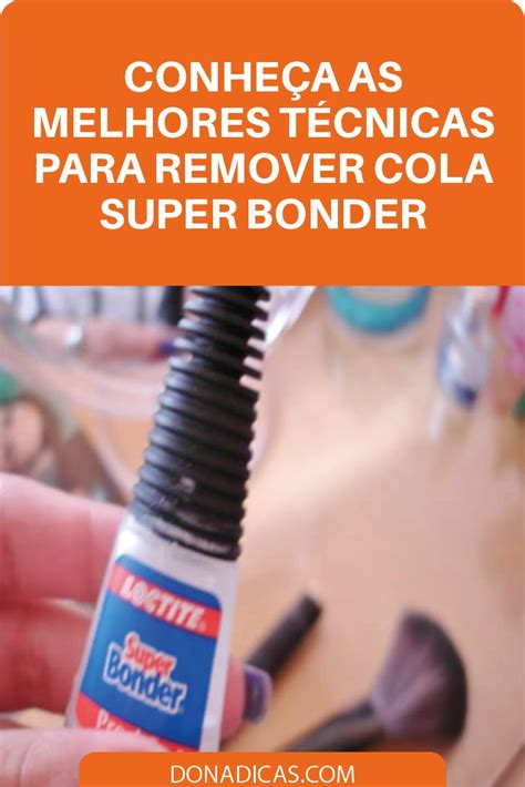 Conhe A As Melhores T Cnicas Para Remover Cola Super Bonder How To