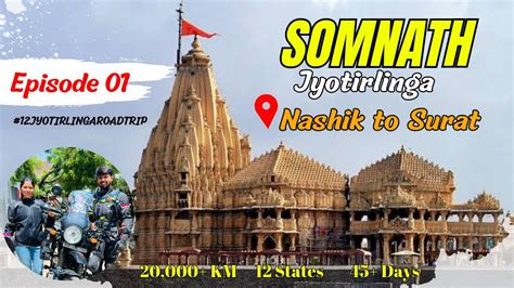 12 Jyotirlinga Road Trip First Jyotirlinga Somnath Temple Nashik To