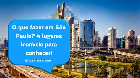 O que fazer em São Paulo 4 lugares incríveis para conhecer