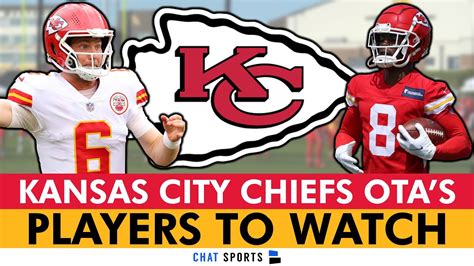 Kansas City Chiefs Otas Top Players To Watch Ft Justyn Ross Shane