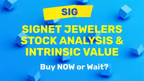 Signet Jewelers SIG Stock Analysis And Intrinsic Value Buy Now Or