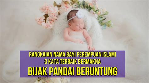 Rangkaian Nama Bayi Perempuan Islami Terbaik Kata Bermakna Bijak