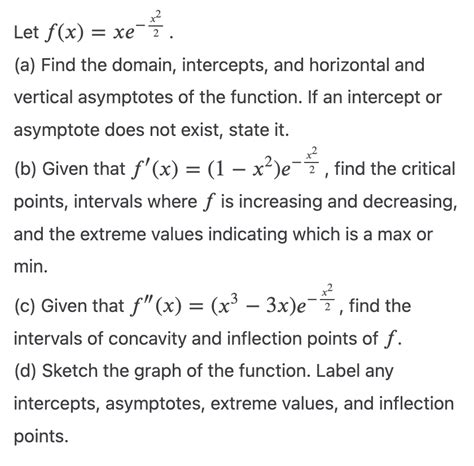 Solved Let F X Xe−2x2 A Find The Domain Intercepts And