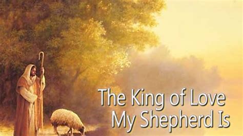 The King Of Love My Shepherd Is Youtube