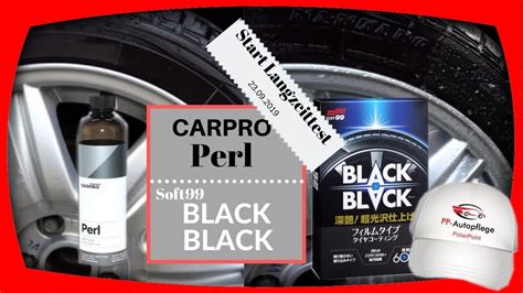 Soft99 Black Black Vs Carpro Perl Start Langzeittest