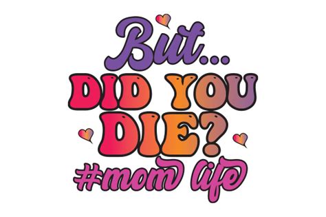 But Did You Die Mom Life Sublimation Graphic By Creative Design