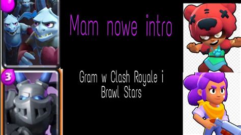 Mam Nowe Intro Gram Sobie W Clash Royale I Brawl Stars YouTube