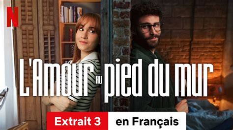 L Amour Au Pied Du Mur Extrait Bande Annonce En Fran Ais