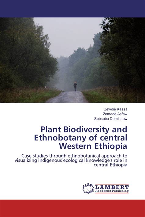 Plant Biodiversity And Ethnobotany Of Central Western Ethiopia 978 3