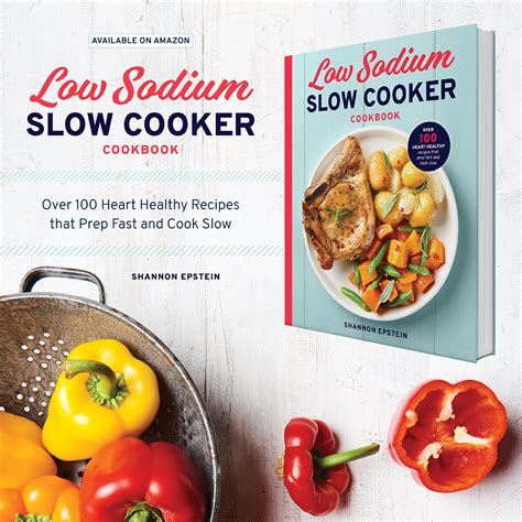 The Low Sodium Slow Cooker Cookbook Makes It Easy To Enjoy Time Saving