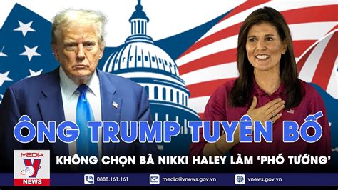 B U C M Ng Trump Tuy N B Kh Ng Ch N B Nikki Haley Cho V Tr