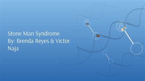 Stone Man Syndrome By Brenda Reyes On Prezi
