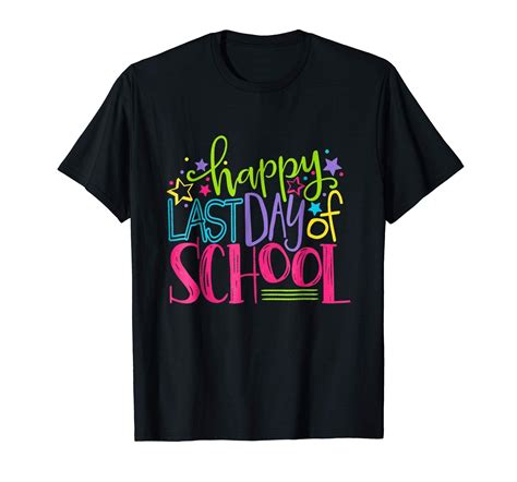 Happy Last Day Of School Shirts Teacher Appreciation Students