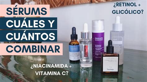 GuÍa De Serums CuÁles Y CuÁntos Se Pueden Combinar En Una Rutina Am Y