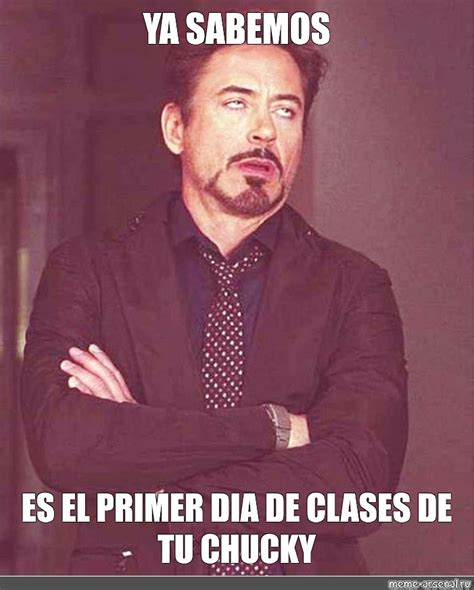 Meme Ya Sabemos Es El Primer Dia De Clases De Tu Chucky All