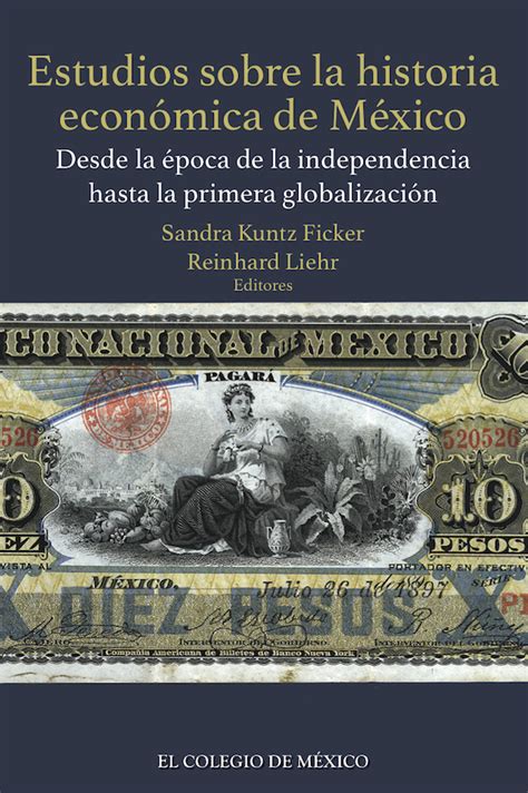 Estudios sobre la historia económica de México desde la época de la