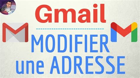 MODIFIER Adresse GMAIL Comment Changer Son Adresse Gmail Principale