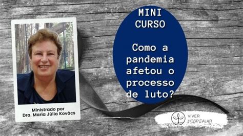 Mini Curso Como A Pandemia Afetou O Processo De Luto Online Sympla