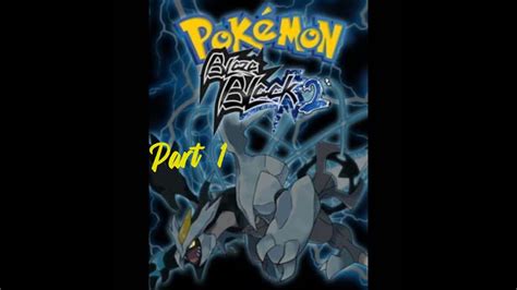 Pokemon Blaze Black 2 Redux Part 1 Youtube