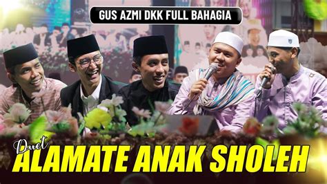 Aldan Gus Wafi Gus Azmi Cak Fandi Ahkam Full Bahagia Duet Lagu