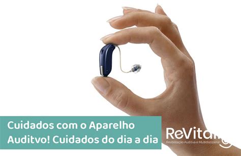 Como Cuidar Do Aparelho Auditivo Cl Nica Revitali