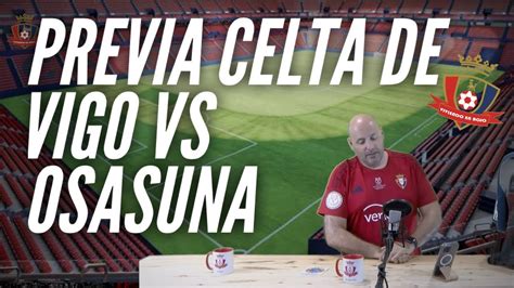 Previa Celta De Vigo Vs Osasuna Comenzamos Youtube