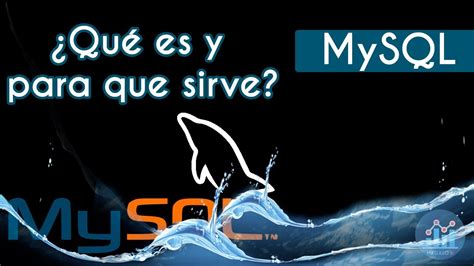 Mysql ¿qué Es Y Para Que Sirve Youtube