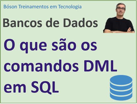 Comandos DML SQL e sua sintaxe Bóson Treinamentos em Ciência e Tecnologia