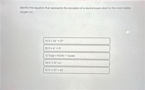 Solved Identify The Equation That Represents The Ionization Chegg