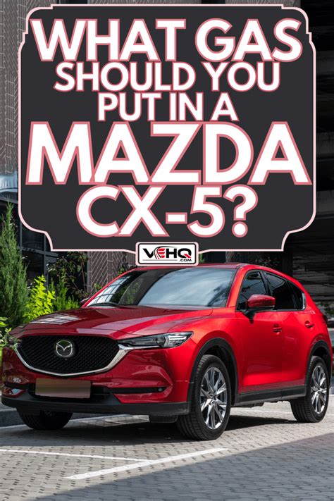 What Gas Should You Put In A Mazda CX-5?