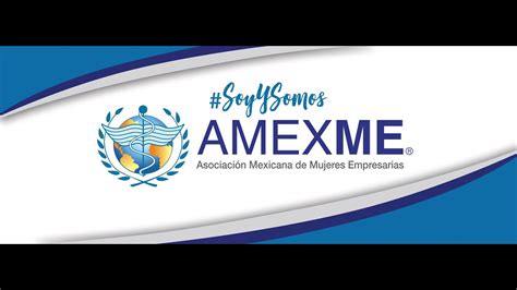 Somos Amexme Asociaci N Mexicana De Mujeres Empresarias M Xico Youtube