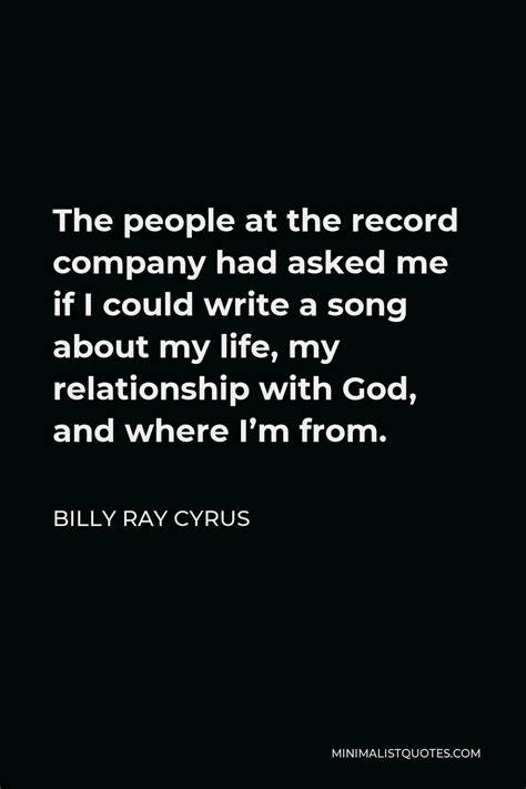 Billy Ray Cyrus Quote The People At The Record Company Had Asked Me If