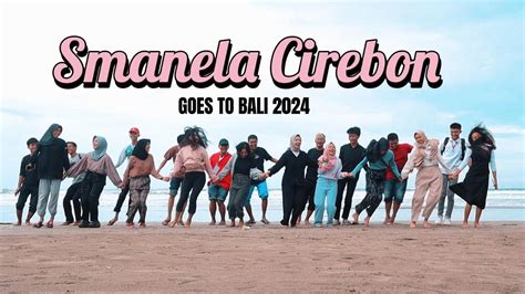 SMANELA CIREBON GOES TO BALI 2024 YouTube