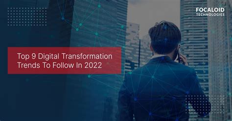 Top 9 Digital Transformation Trends To Follow In 2022 Blog