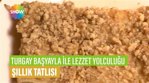 Şıllık Tatlısı Tarifi Turgay Başyayla ile Lezzet Yolculuğu YouTube