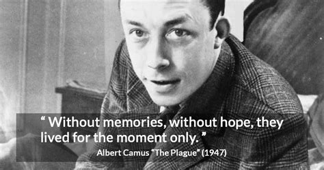 Albert Camus Without Memories Without Hope They Lived For