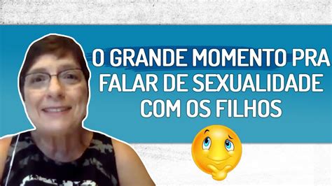 O Grande Momento Pra Falar De Sexualidade Com Os Filhos Youtube