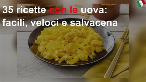 35 Ricette Con Le Uova Facili Veloci E Salvacena Youtube