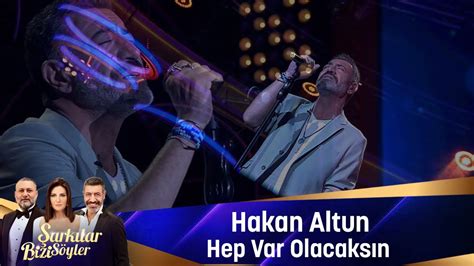 Hakan Altun Hep Var Olacaksin Youtube