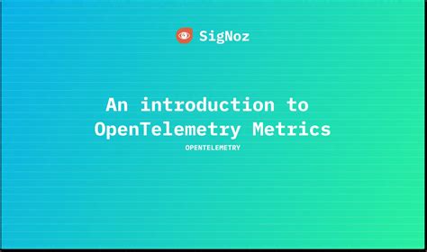 An Introduction To Opentelemetry Metrics Signoz