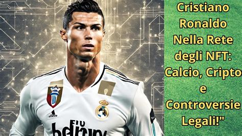 Cristiano Ronaldo E Il Gioco Tattico Con Gli Holder NFT Verso La