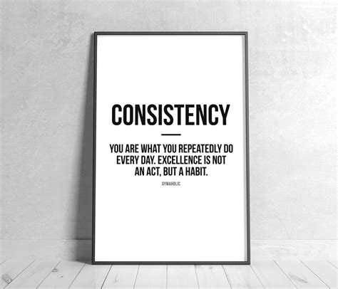 Consistency You Are What You Repeatedly Do Every Day Excellence Is