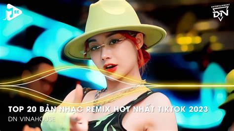 Nonstop Nonstop 2023 Mixtape Top 20 Bản Nhạc Remix Hot Nhất Tiktok