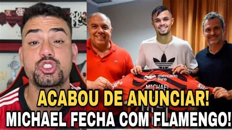 Urgente Pegou Todos De Surpresa Michael Fecha Flamengo Braz