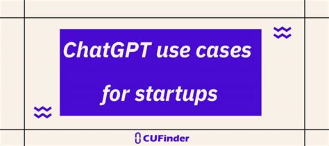 Chatgpt Use Cases For Startups Cufinder